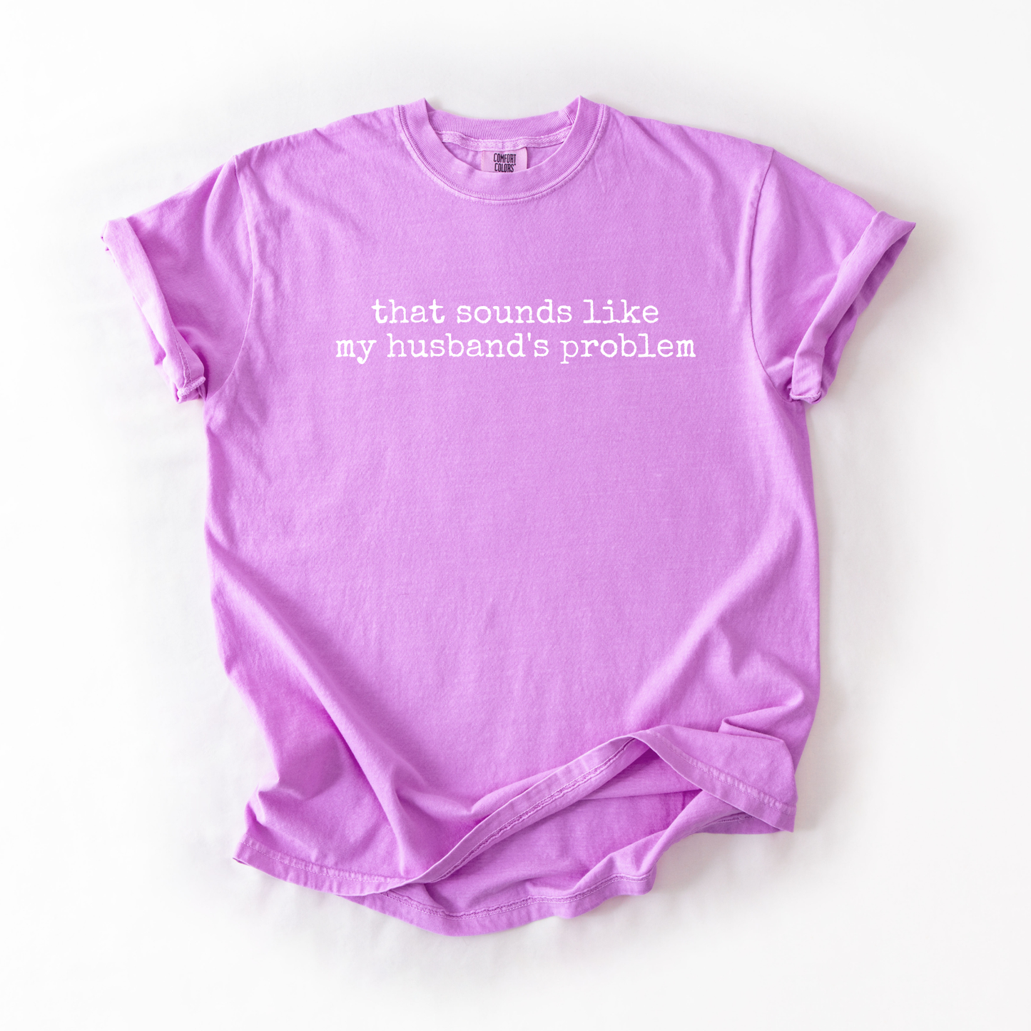 Sounds Like My Husbands Problem Graphic Tee