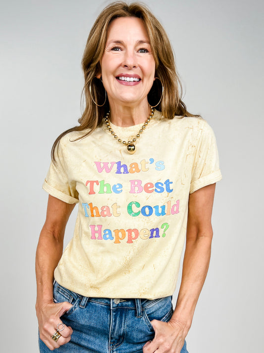 What's The Best That Could Happen Graphic Tee