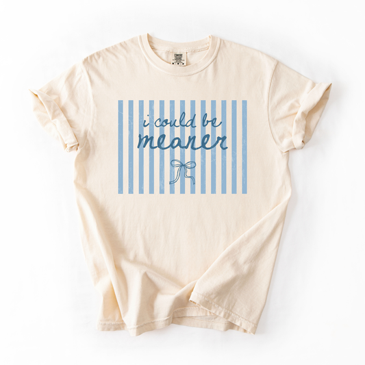 I Could Be Meaner Graphic Tee