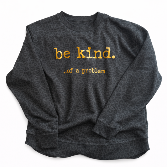 Be Kind... Of a Problem Gold Foil Graphic Top