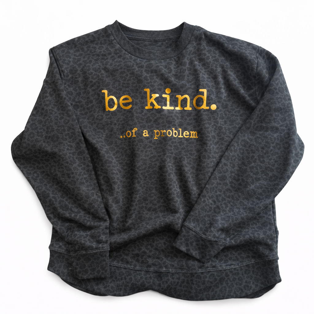 Be Kind... Of a Problem Gold Foil Graphic Top