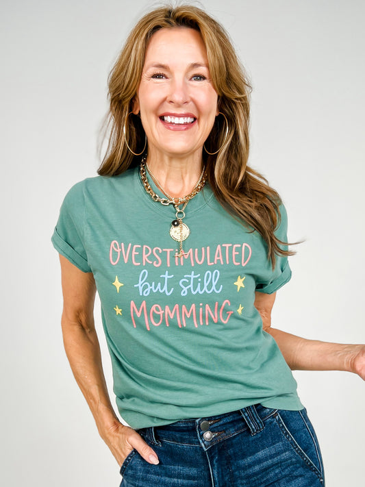 Overstimulated But Still Momming Graphic Tee