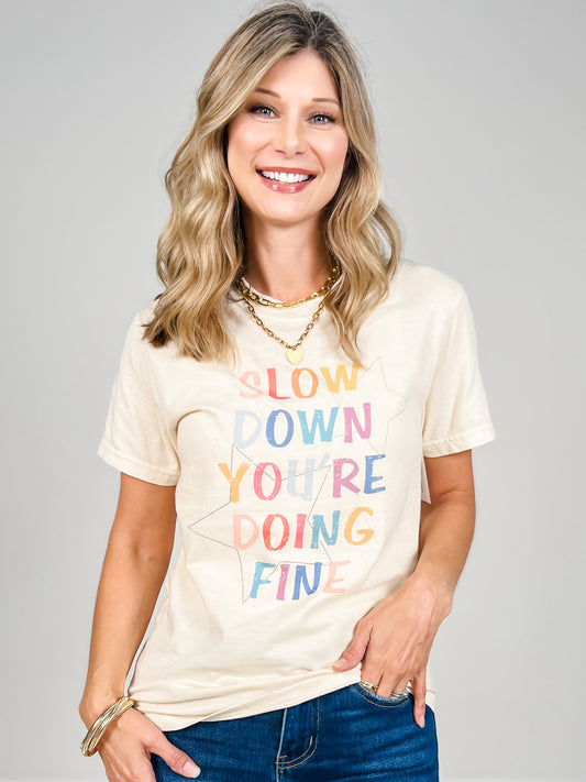 Slow Down You're Doing Fine Graphic Tee