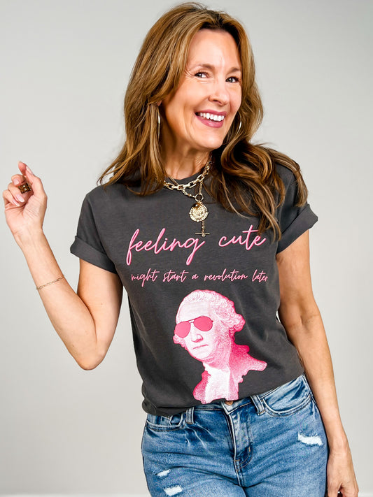 Feeling Cute Might Start A Revolution Later Graphic Tee
