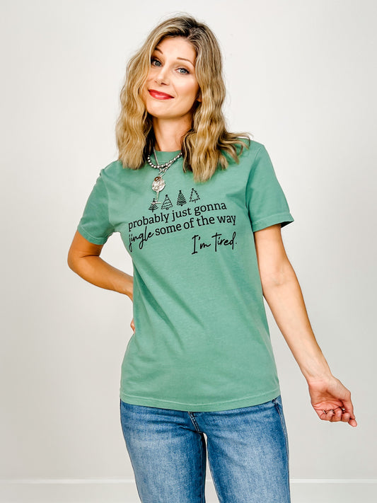 Probably Just Gonna Jingle Some of The Way... I'm Tired Graphic Tee