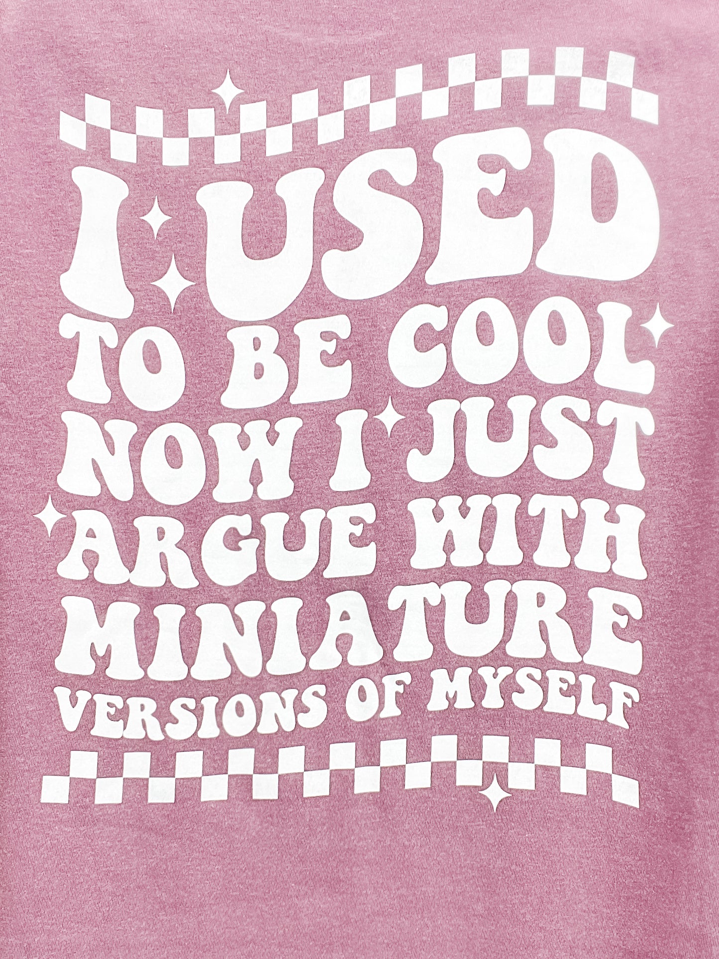 I Argue With Miniature Versions of Myself Graphic Tee