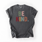 Be Kind. Graphic Tee