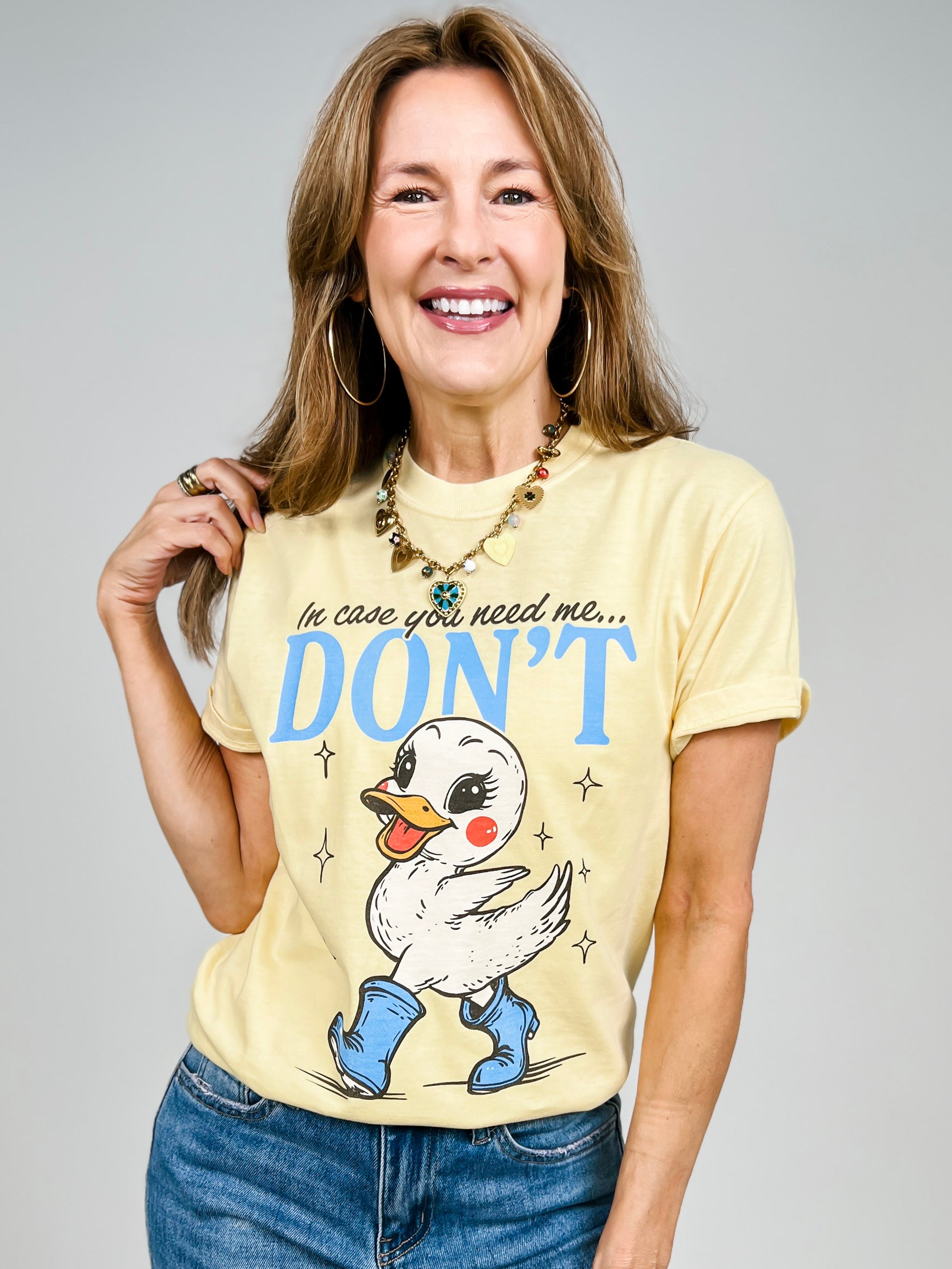 In Case You Need Me... Don't Graphic Tee
