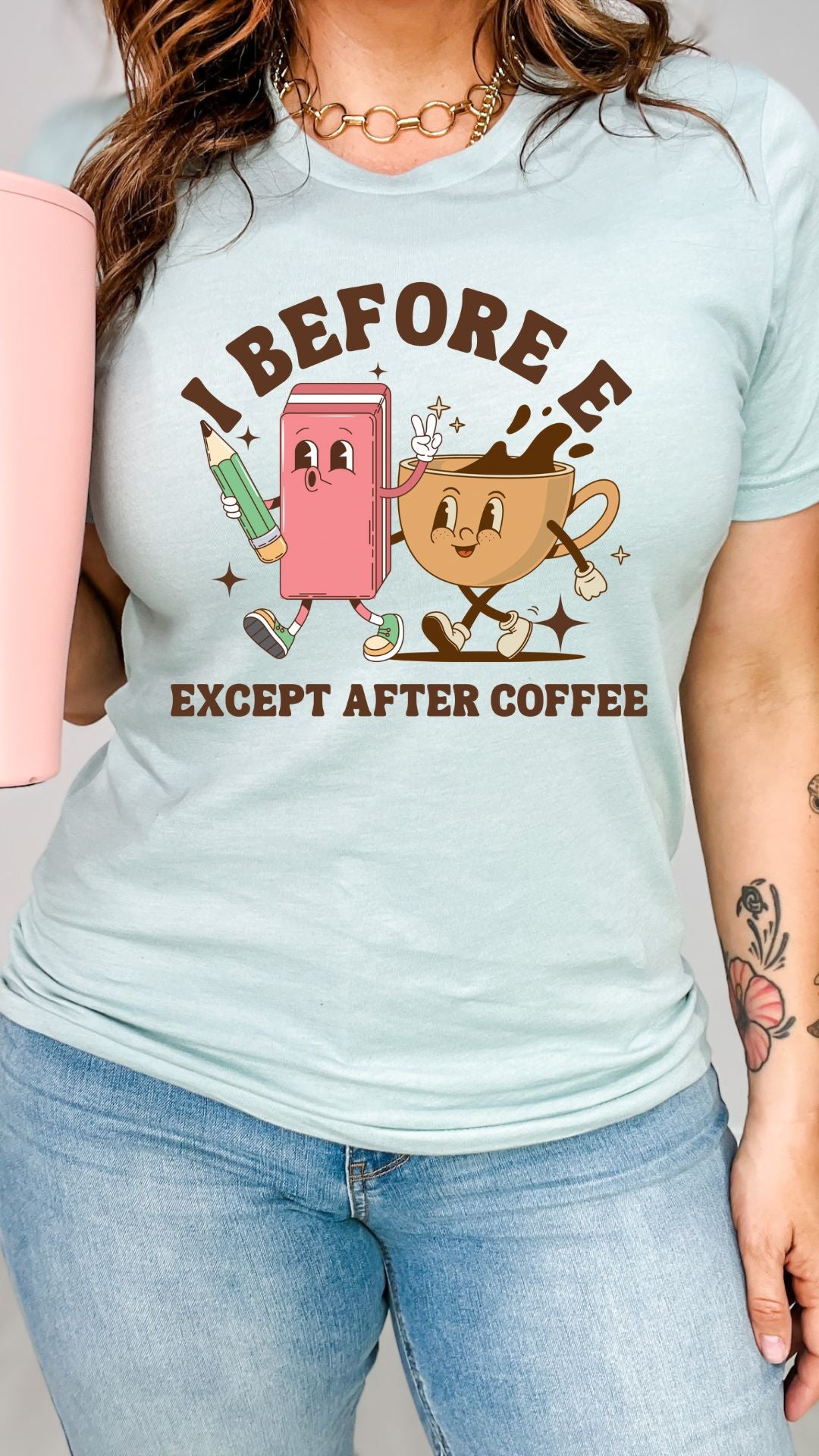 I Before E Except After Coffee Graphic Tee