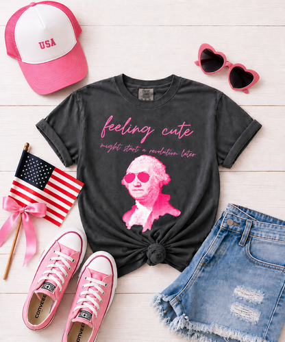 Feeling Cute Might Start A Revolution Later Graphic Tee