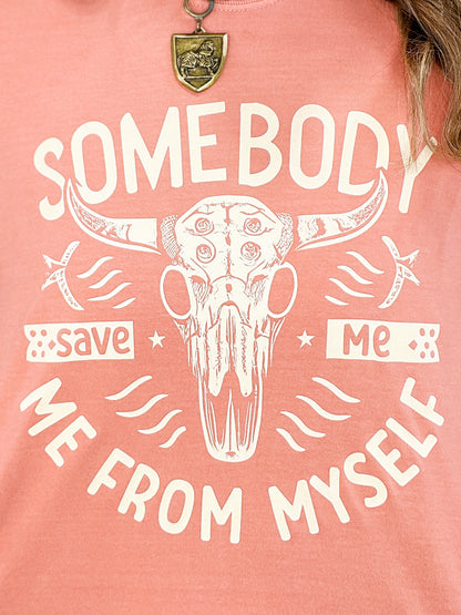 Somebody Save Me From Myself Graphic Tee