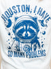 Houston, I Have So Many Problems Graphic Tee