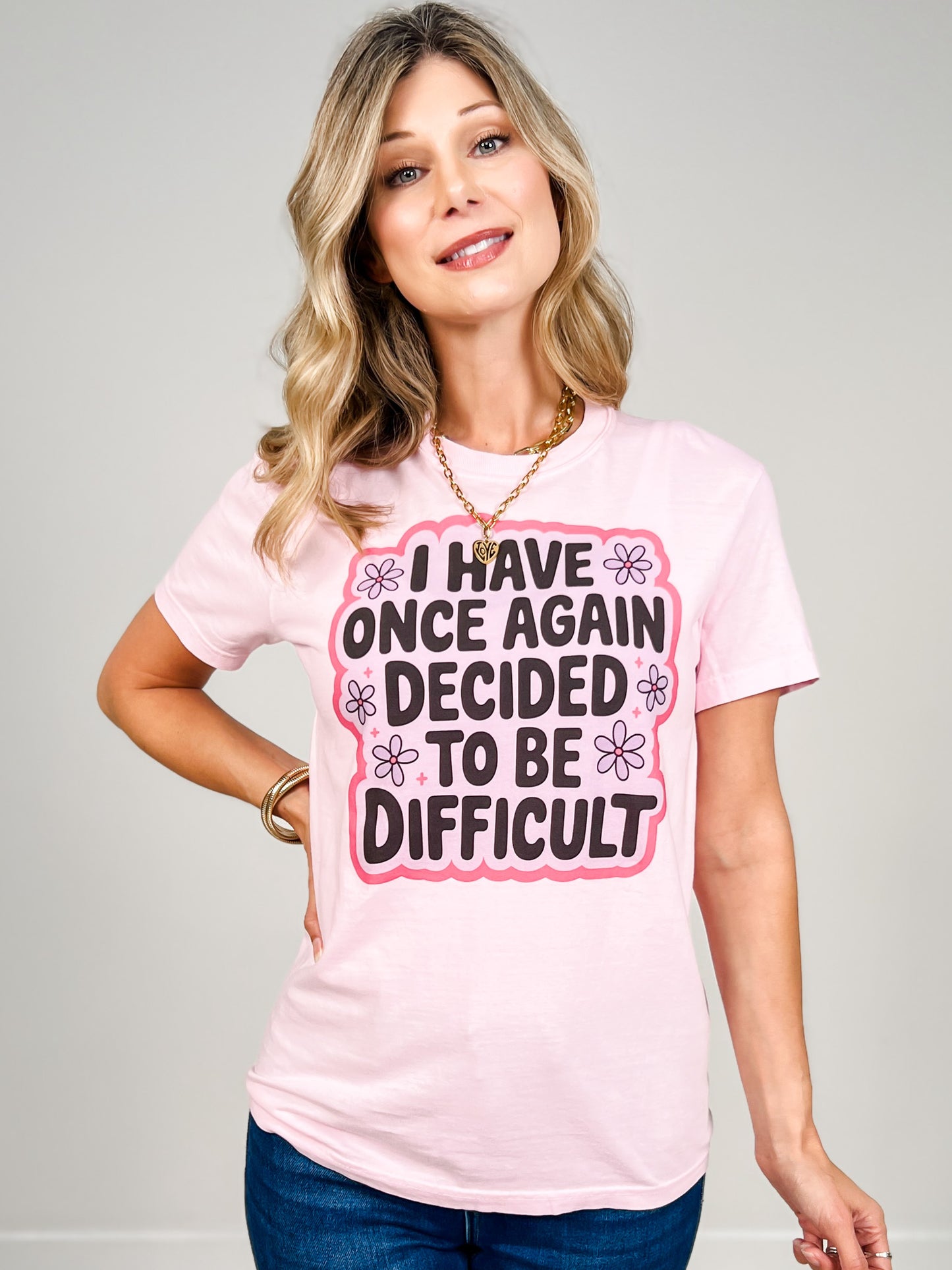 I Have Once Again Decided To Be Difficult Graphic Tee