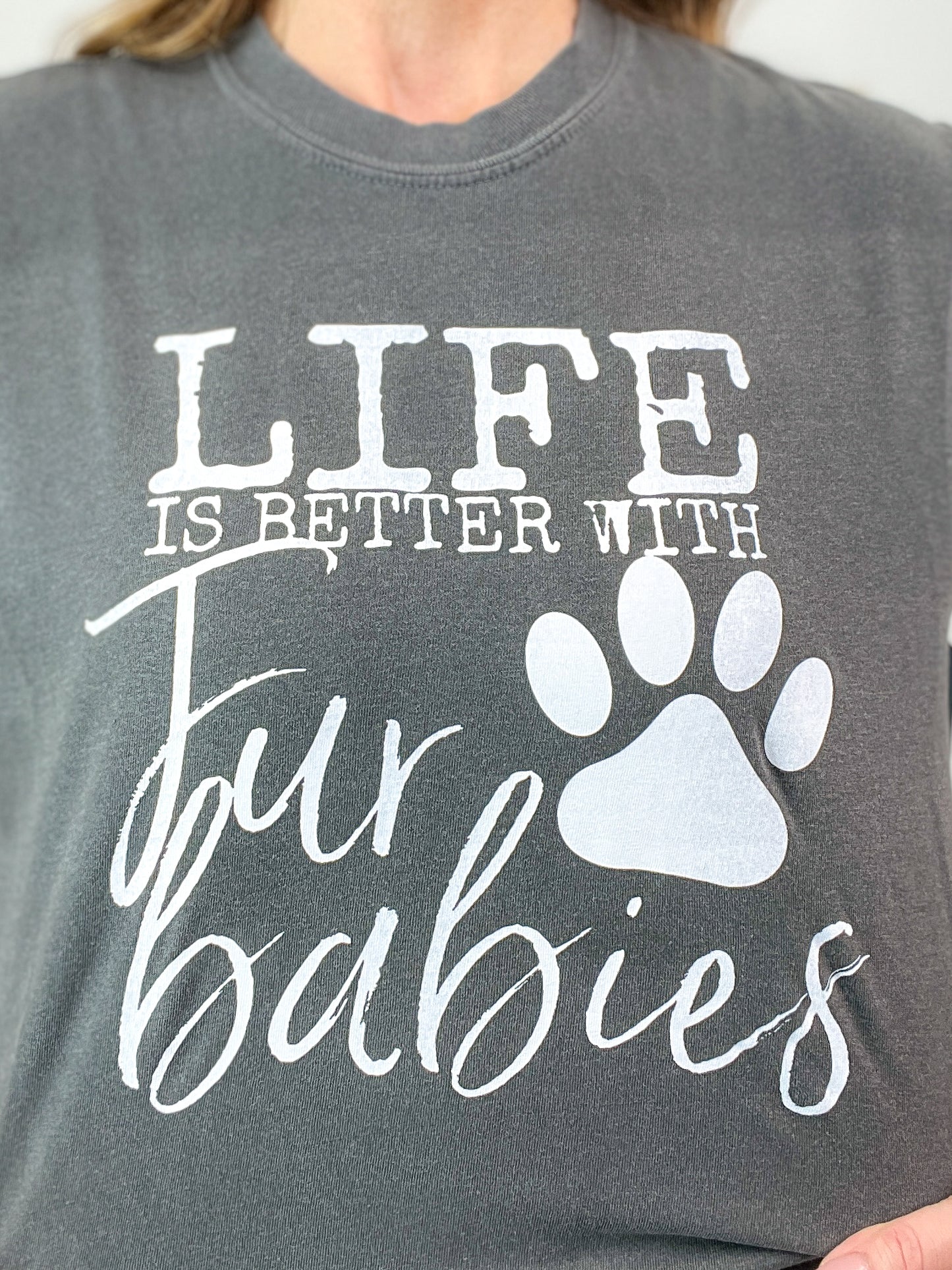 Life is Better With Fur Babies Graphic Top