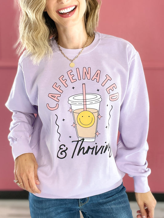 Caffeinated and Thriving Sweatshirt Top