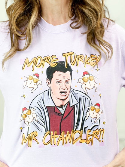 More Turkey Mr. Chandler Friends Graphic Tee