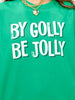 By Golly Be Jolly Graphic Sweatshirt