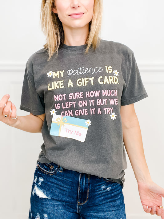 Patience Like a Gift Card Graphic Tee