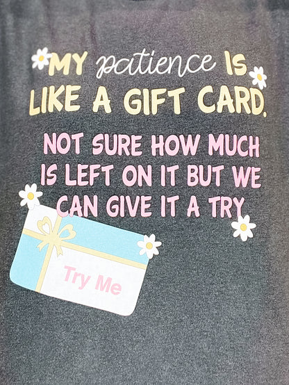 Patience Like a Gift Card Graphic Tee