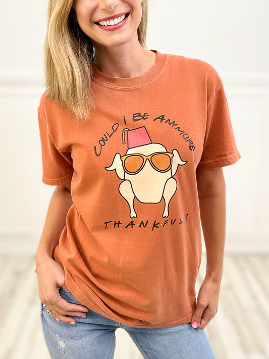 Could I Be Anymore Thankful Friends Thanksgiving Graphic Tee