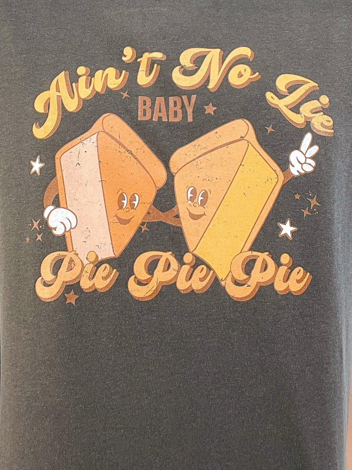 Ain't No Lie Baby Pie Pie Pie Thanksgiving Graphic Tee