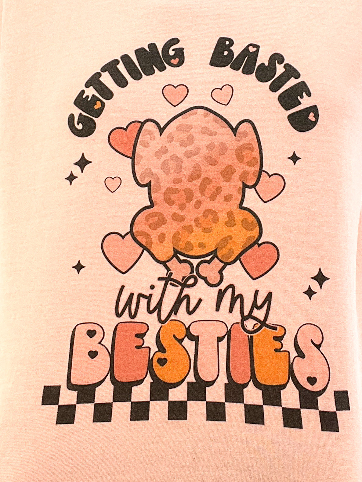 Getting Basted With My Besties Graphic Tee