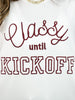 Classy Until Kickoff Tee- Maroon