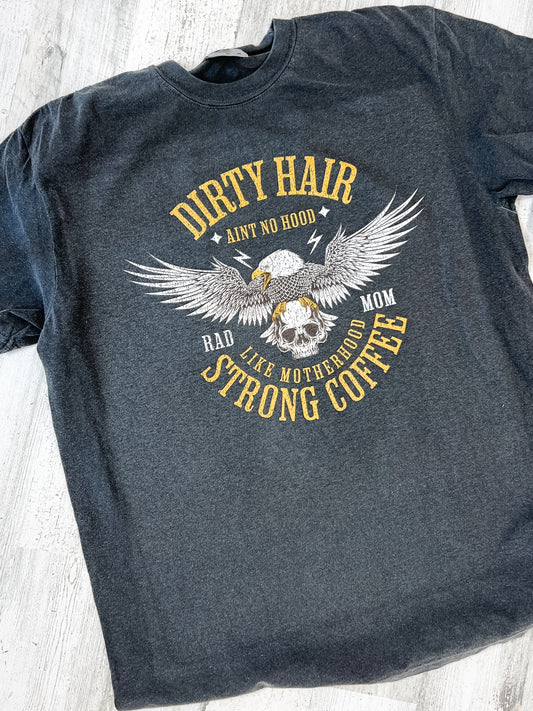 Dirty Hair and Strong Coffee Graphic Tee