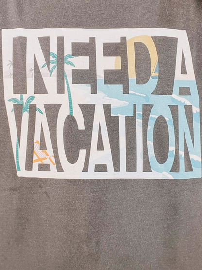 I Need A Vacation Graphic Tee