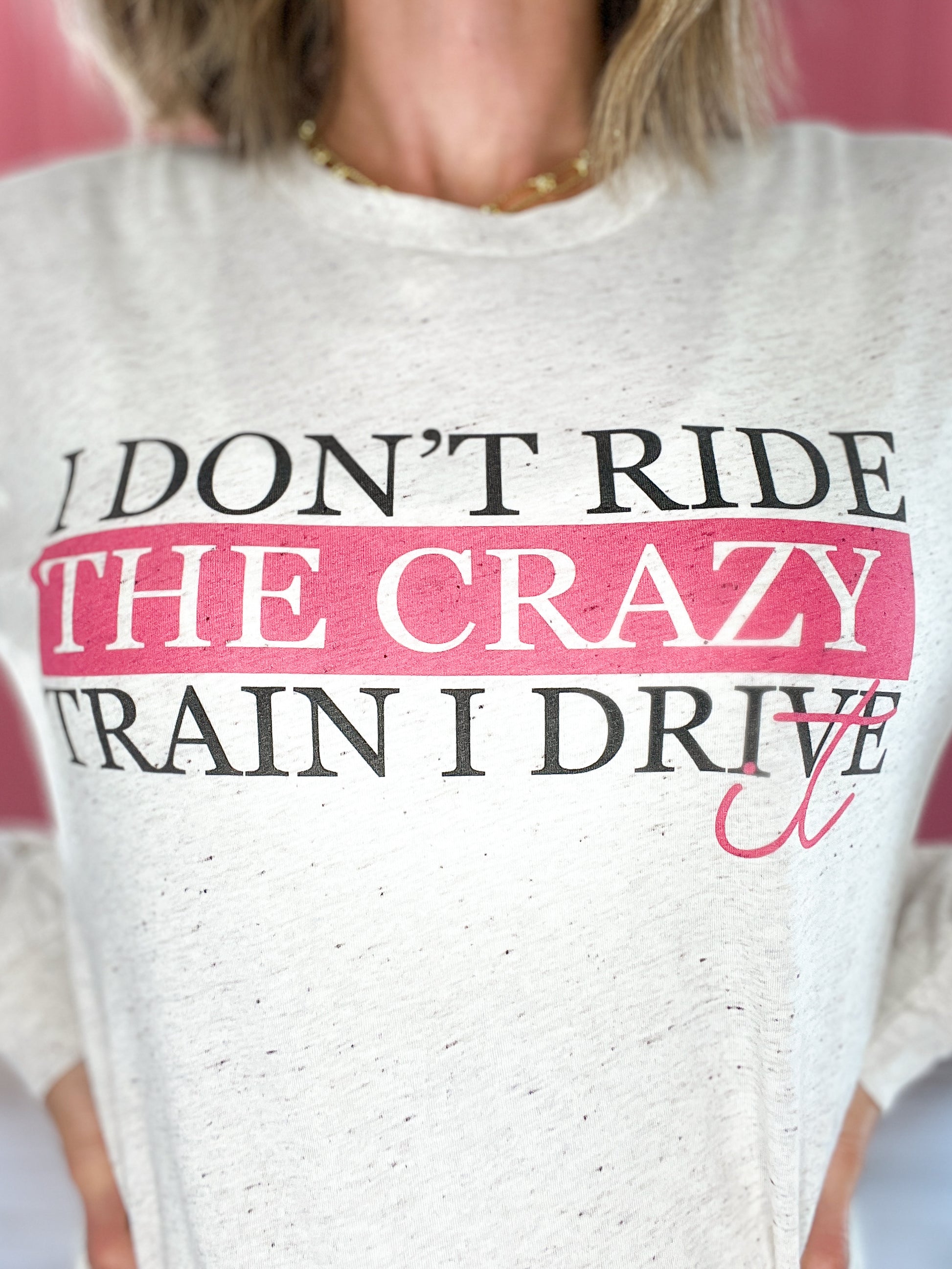 I Don't Ride The Crazy Train Long Sleeve Graphic Tee