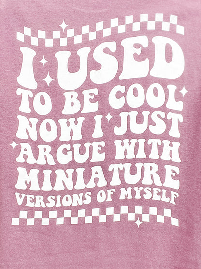 I Argue With Miniature Versions of Myself Graphic Tee