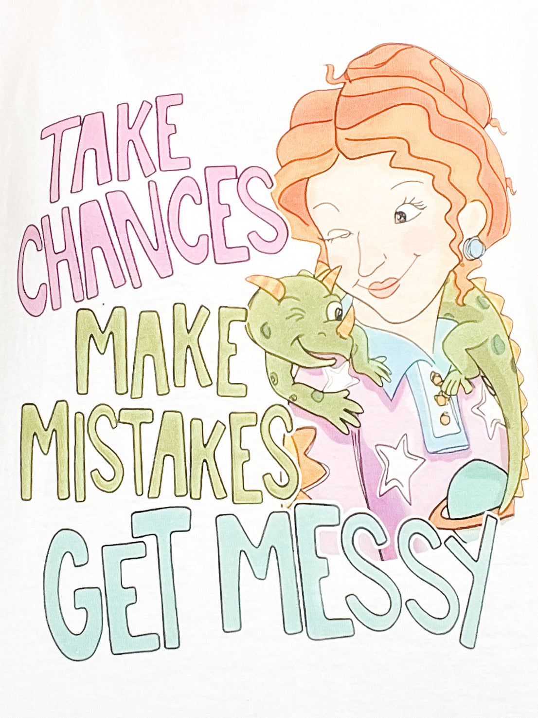 Take Chances, Get Messy Graphic Tee