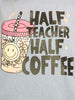 Half Teacher Half Coffee Graphic Tee