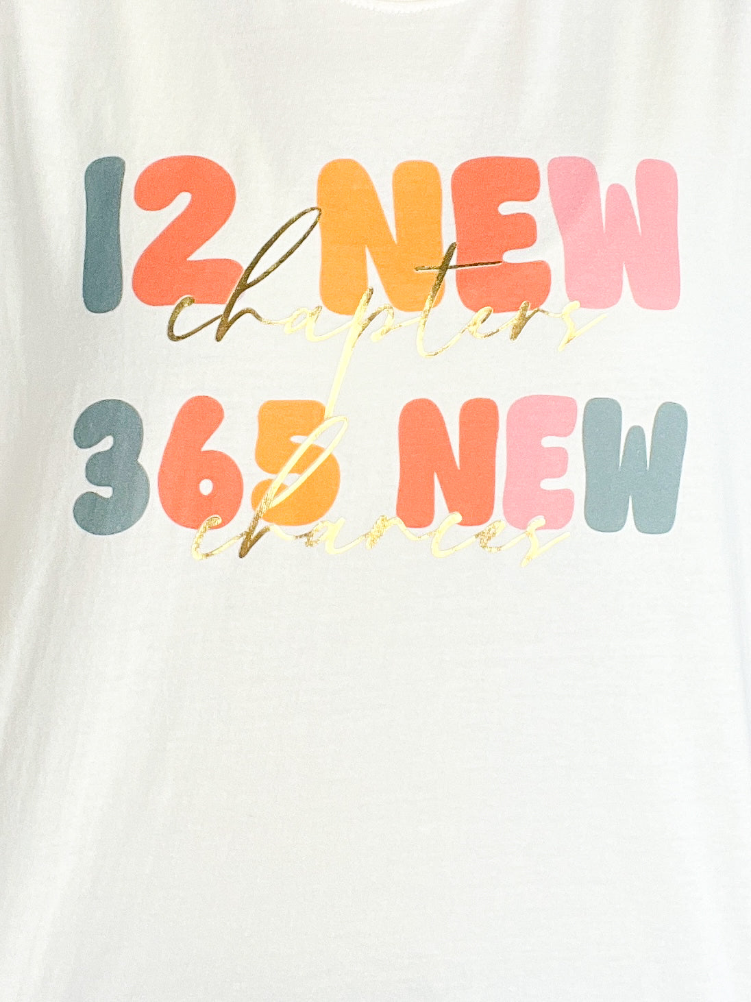 12 New Chapters 365 New Chances Gold Foil Graphic Tee – Emma Lou's Boutique