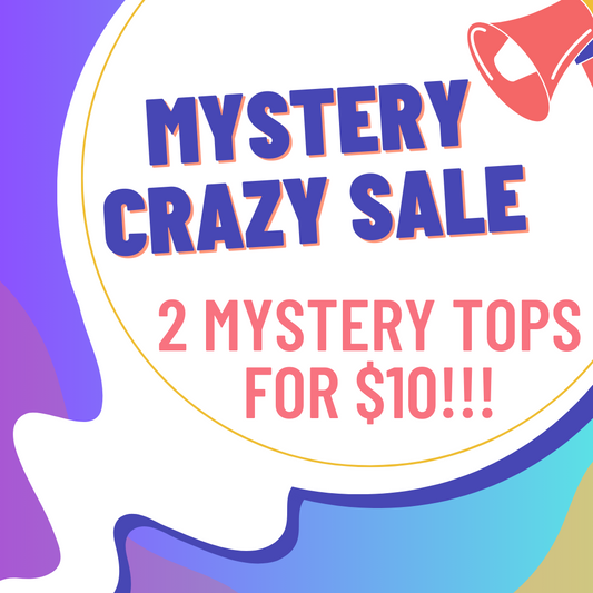 MYSTERY CRAZY SALE - 2 MYSTERY TOPS FOR $10!!!