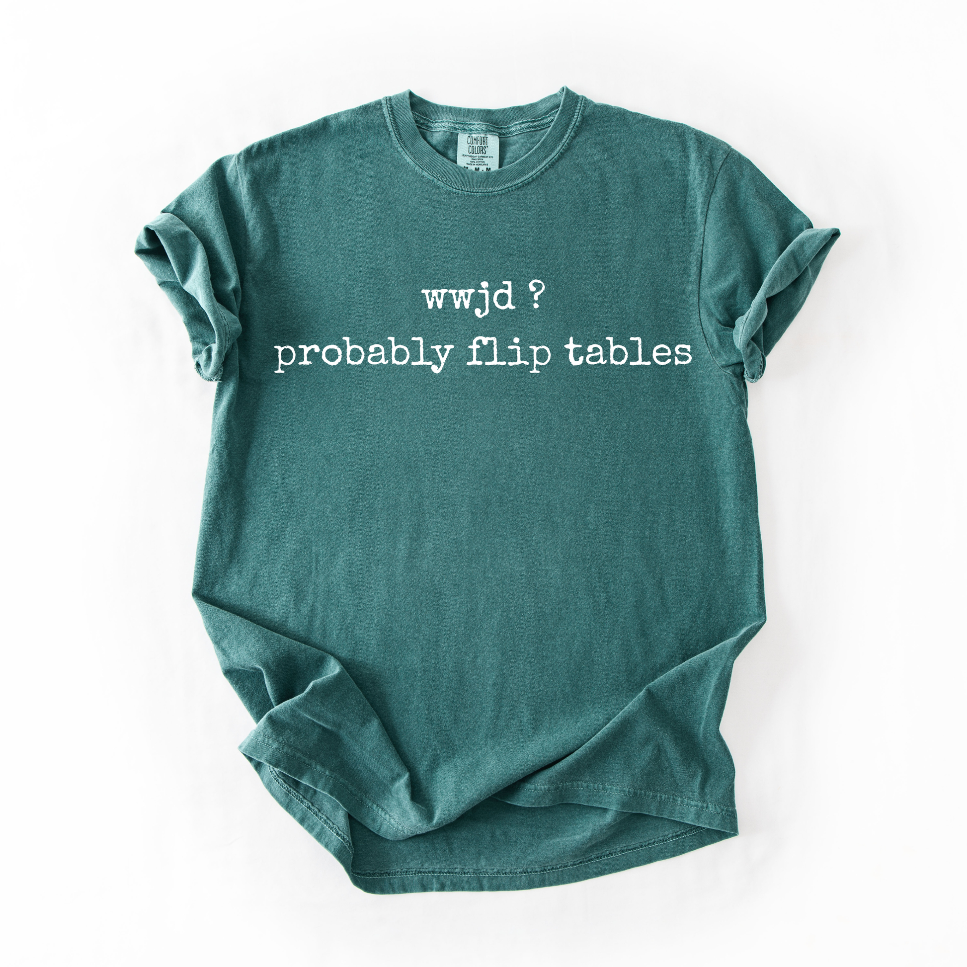 WWJD? Probably Flip Tables Graphic Tee