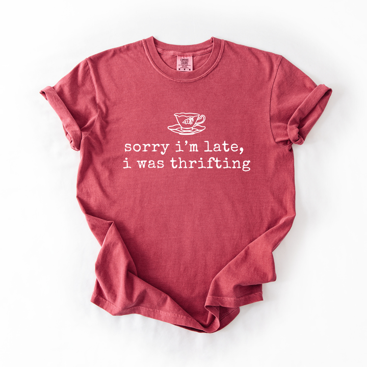 Sorry I'm Late, I was Thrifting Graphic Tee