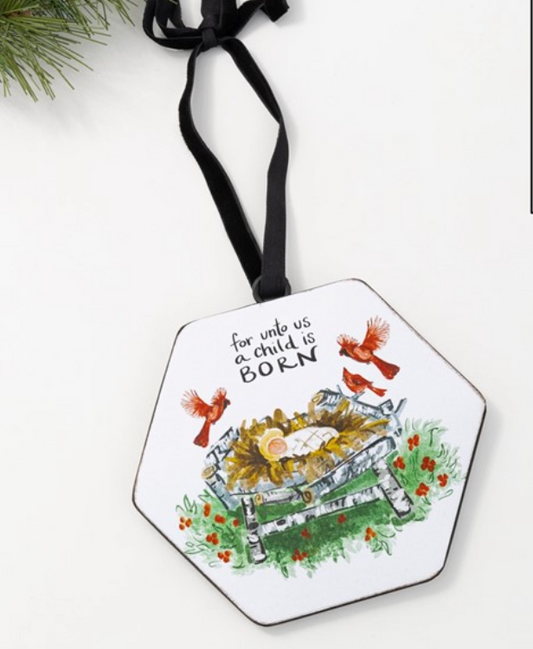 6" Hexagon Manger Ornament, For Unto Us A Child Is Born